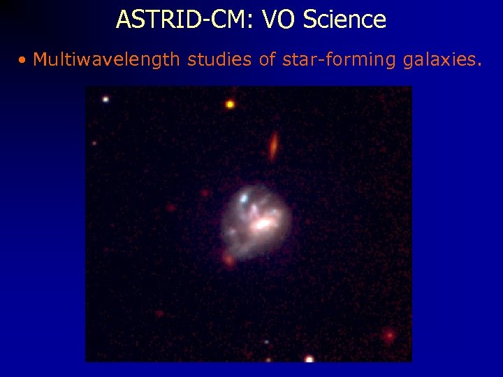 ASTRID-CM: VO Science • Multiwavelength studies of star-forming galaxies. 