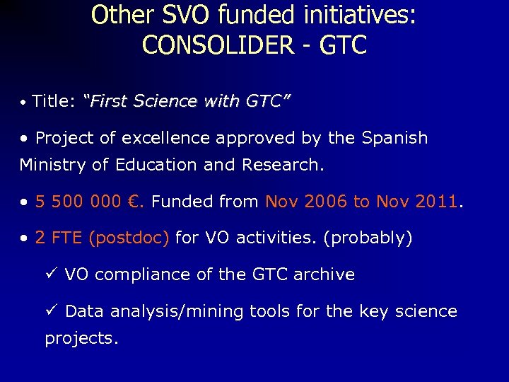 Other SVO funded initiatives: CONSOLIDER - GTC • Title: “First Science with GTC” •