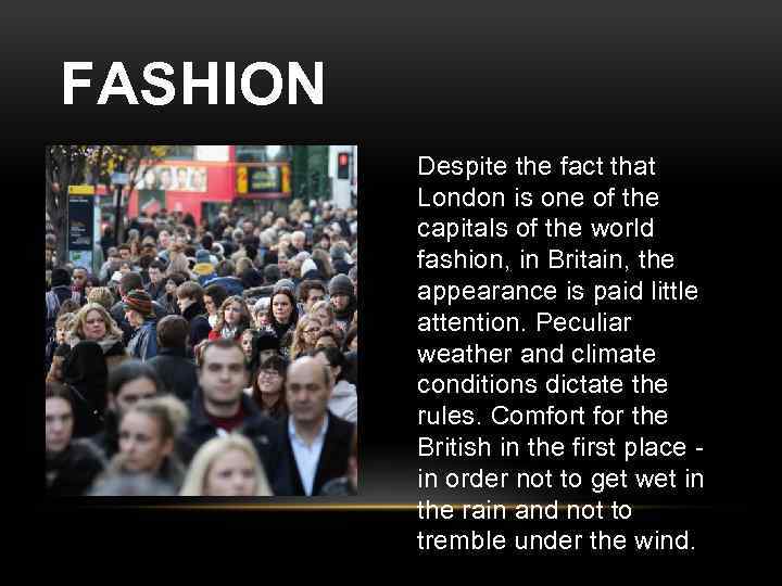 FASHION Despite the fact that London is one of the capitals of the world