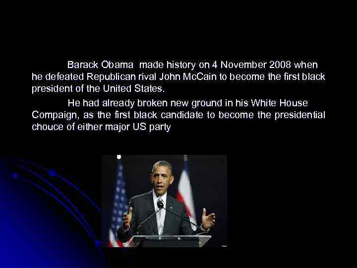 Barack Obama made history on 4 November 2008 when he defeated Republican rival John