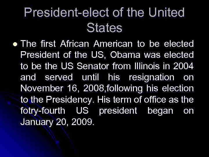 President-elect of the United States l The first African American to be elected President