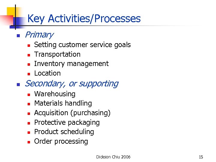 Key Activities/Processes n Primary n n n Setting customer service goals Transportation Inventory management