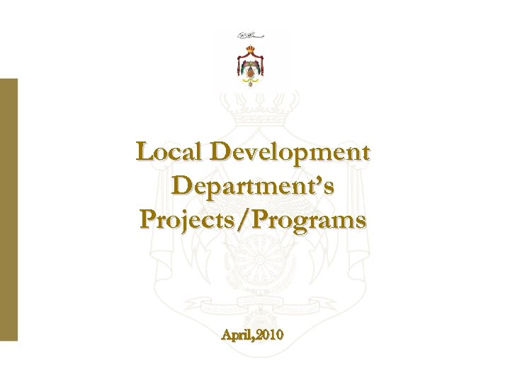 Local Development Department’s Projects/Programs April, 2010 