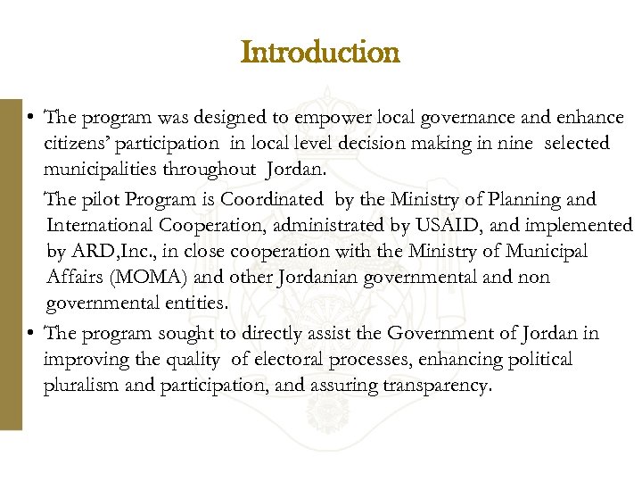 Introduction • The program was designed to empower local governance and enhance citizens’ participation