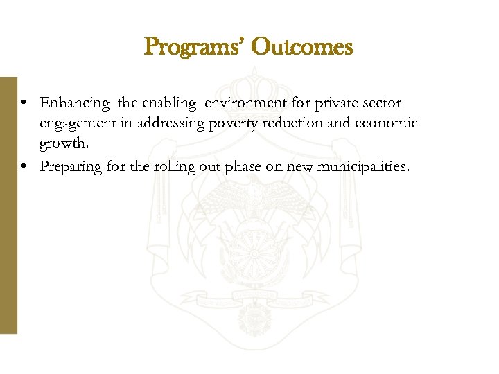 Programs’ Outcomes • Enhancing the enabling environment for private sector engagement in addressing poverty