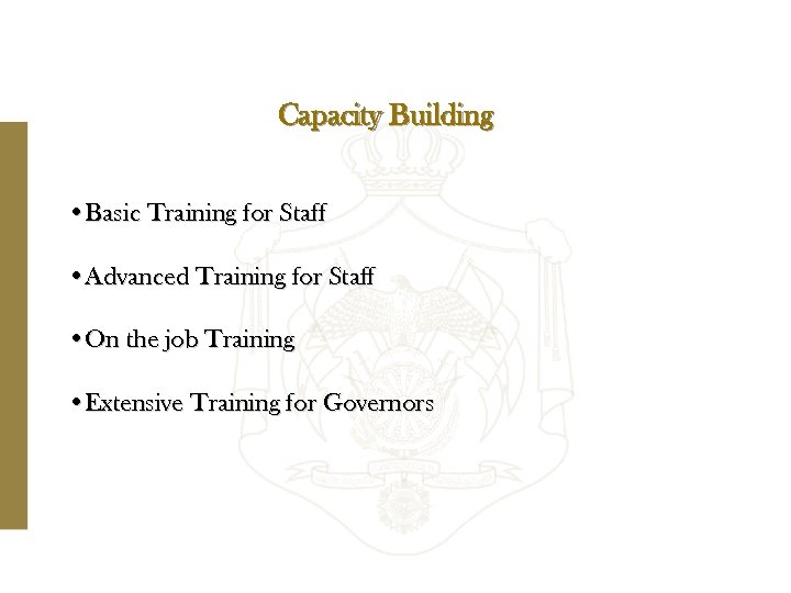 Capacity Building • Basic Training for Staff • Advanced Training for Staff • On