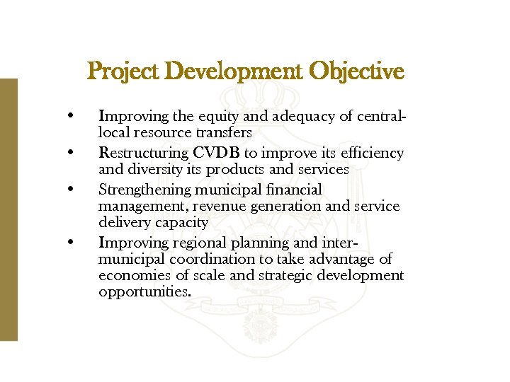 Project Development Objective • • Improving the equity and adequacy of centrallocal resource transfers