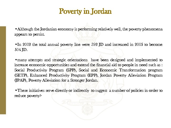Poverty in Jordan • Although the Jordanian economy is performing relatively well, the poverty