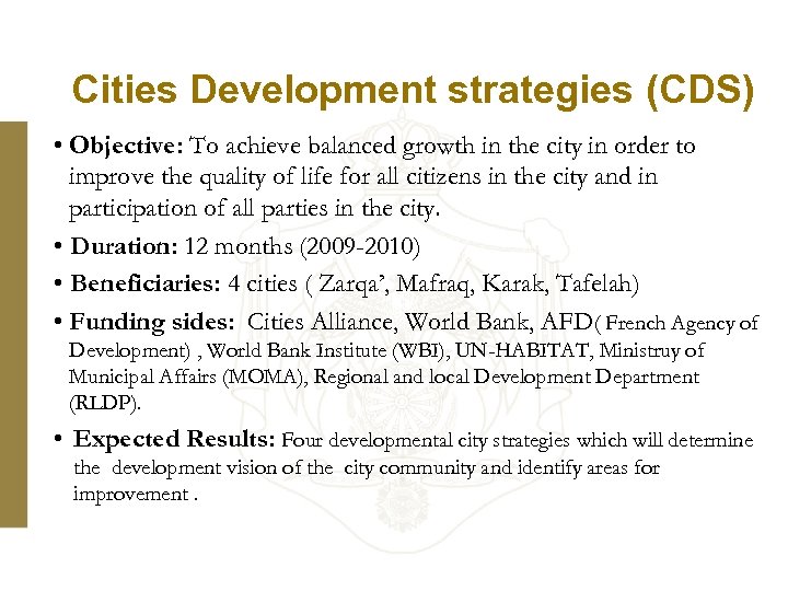 Cities Development strategies (CDS) • Objective: To achieve balanced growth in the city in