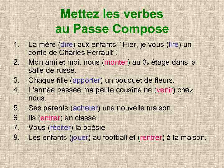 Mettez les verbes au Passe Compose 1. 2. 3. 4. 5. 6. 7. 8.