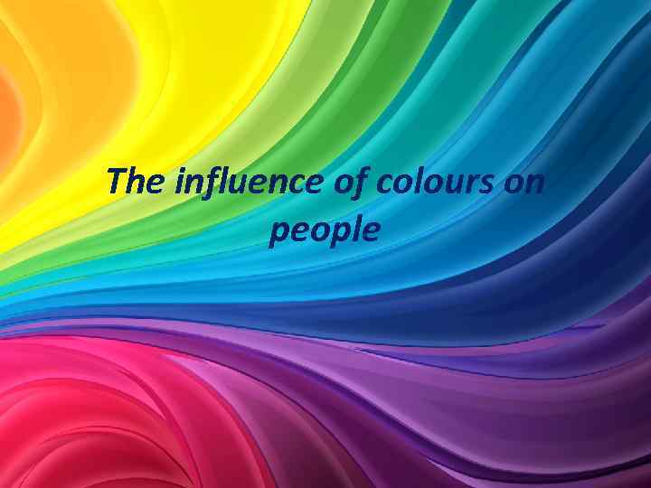 The influence of colours on people 