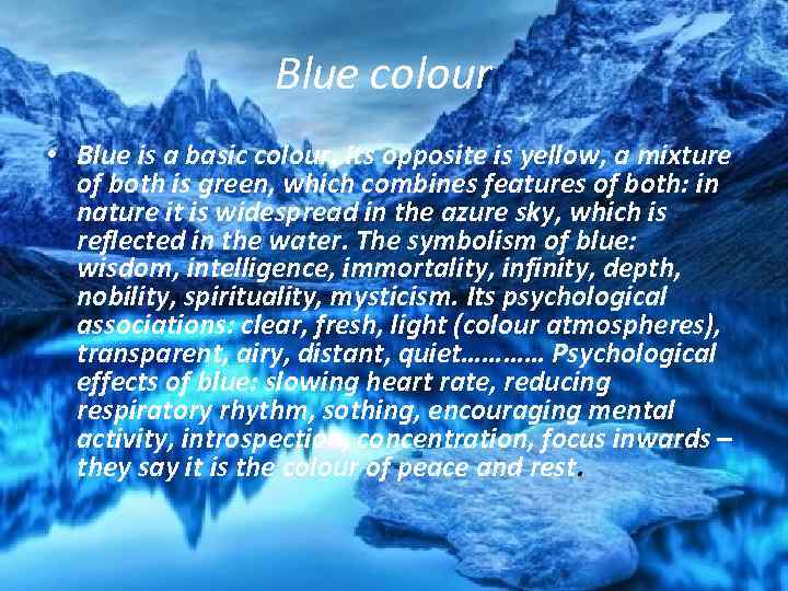 Blue colour • Blue is a basic colour. Its opposite is yellow, a mixture