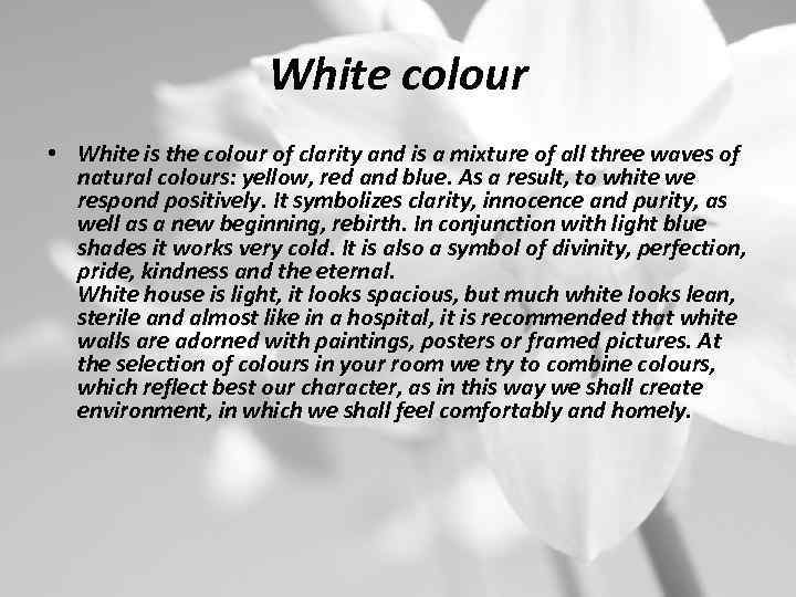 White colour • White is the colour of clarity and is a mixture of