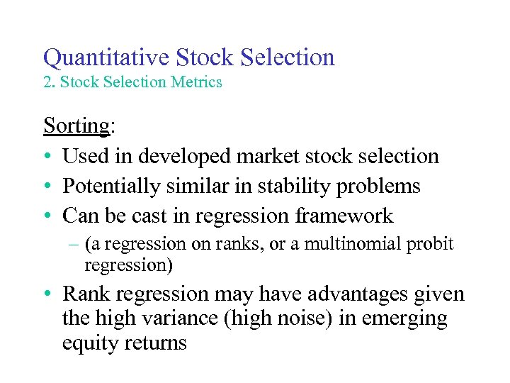 Quantitative Stock Selection 2. Stock Selection Metrics Sorting: • Used in developed market stock