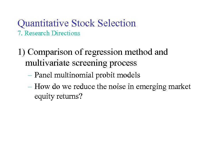 Quantitative Stock Selection 7. Research Directions 1) Comparison of regression method and multivariate screening