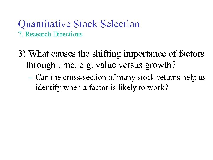 Quantitative Stock Selection 7. Research Directions 3) What causes the shifting importance of factors