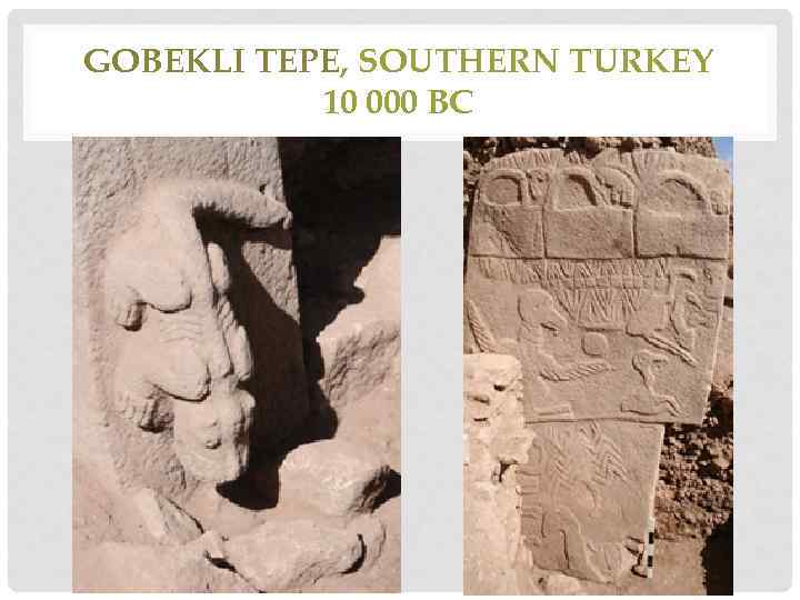 GOBEKLI TEPE, SOUTHERN TURKEY 10 000 BC 