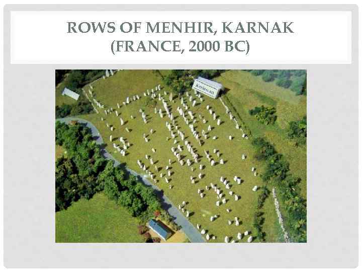 ROWS OF MENHIR, KARNAK (FRANCE, 2000 BC) 