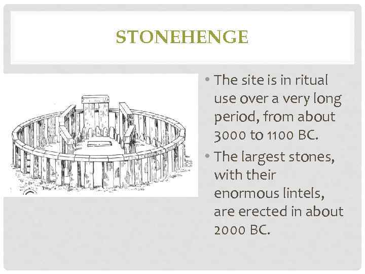 STONEHENGE • The site is in ritual use over a very long period, from