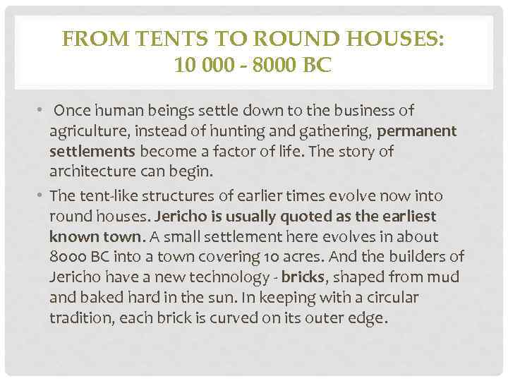 FROM TENTS TO ROUND HOUSES: 10 000 - 8000 BC • Once human beings