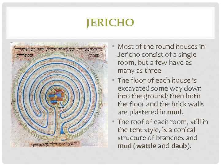 JERICHO • Most of the round houses in Jericho consist of a single room,