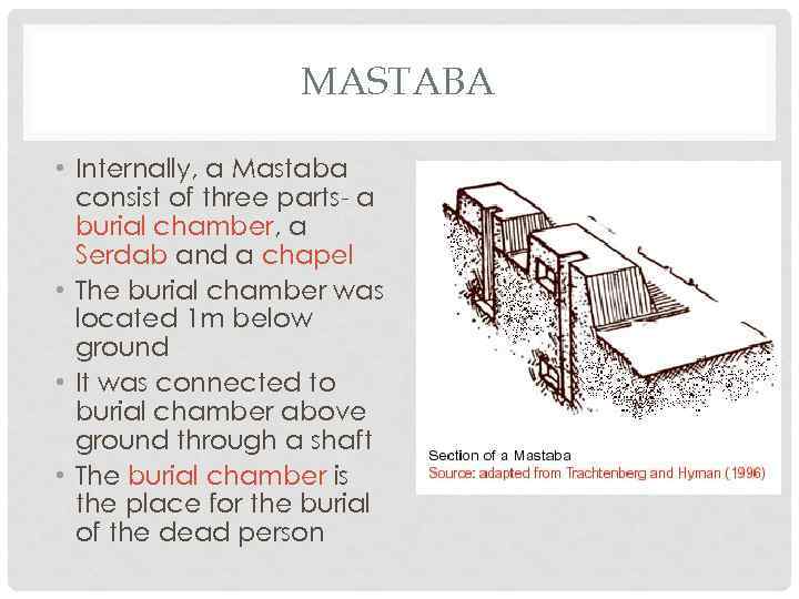 MASTABA • Internally, a Mastaba consist of three parts- a burial chamber, a Serdab