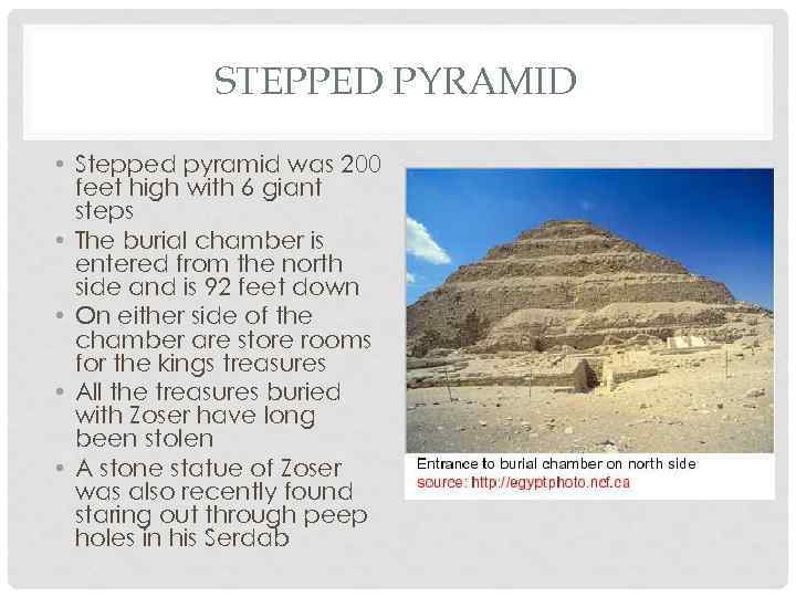 STEPPED PYRAMID • Stepped pyramid was 200 feet high with 6 giant steps •