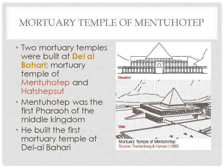 MORTUARY TEMPLE OF MENTUHOTEP • Two mortuary temples were built at Del al Bahari;