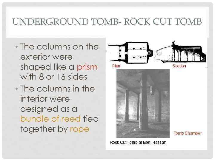 UNDERGROUND TOMB- ROCK CUT TOMB • The columns on the exterior were shaped like