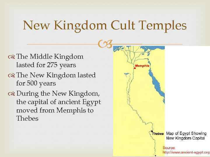 New Kingdom Cult Temples The Middle Kingdom lasted for 275 years The New Kingdom