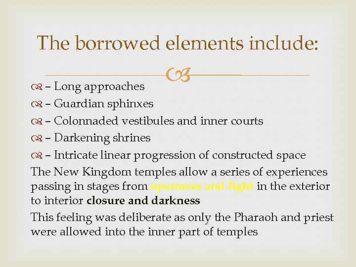 The borrowed elements include: – Long approaches – Guardian sphinxes – Colonnaded vestibules and
