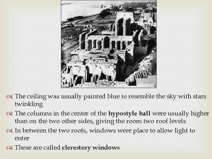  The ceiling was usually painted blue to resemble the sky with stars twinkling