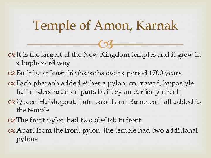Temple of Amon, Karnak It is the largest of the New Kingdom temples and