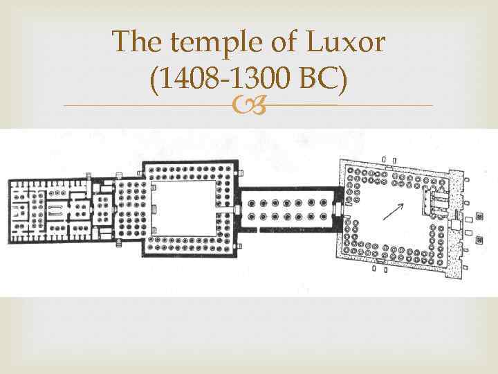 The temple of Luxor (1408 -1300 BC) 