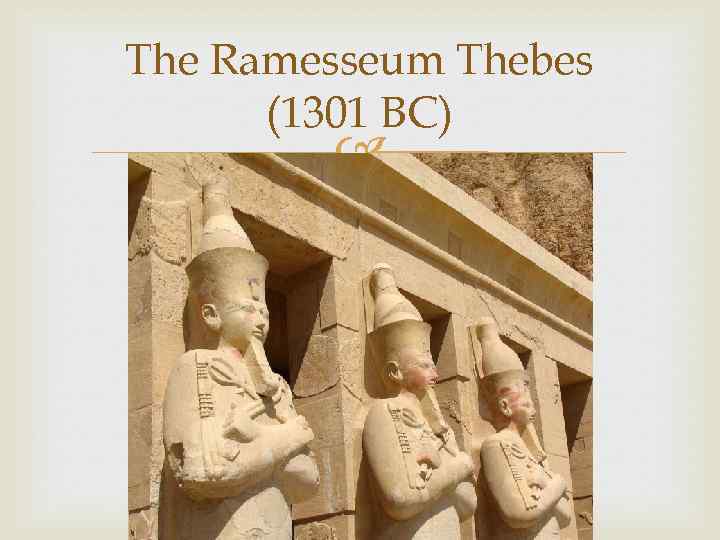 The Ramesseum Thebes (1301 BC) 