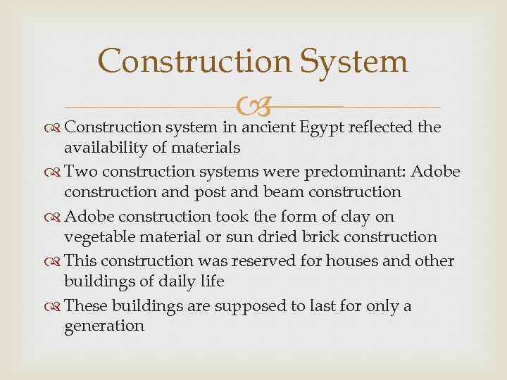Construction System Egypt reflected the Construction system in ancient availability of materials Two construction