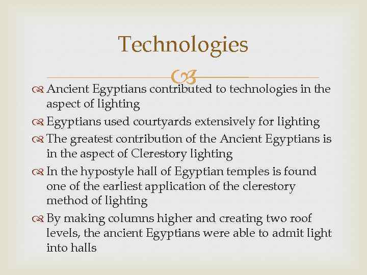 Technologies to technologies in the Ancient Egyptians contributed aspect of lighting Egyptians used courtyards