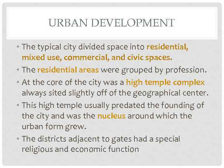 URBAN DEVELOPMENT • The typical city divided space into residential, mixed use, commercial, and