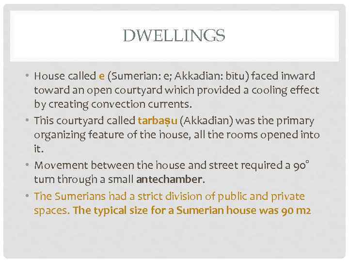 DWELLINGS • House called e (Sumerian: e; Akkadian: bītu) faced inward toward an open