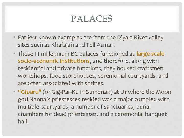 PALACES • Earliest known examples are from the Diyala River valley sites such as