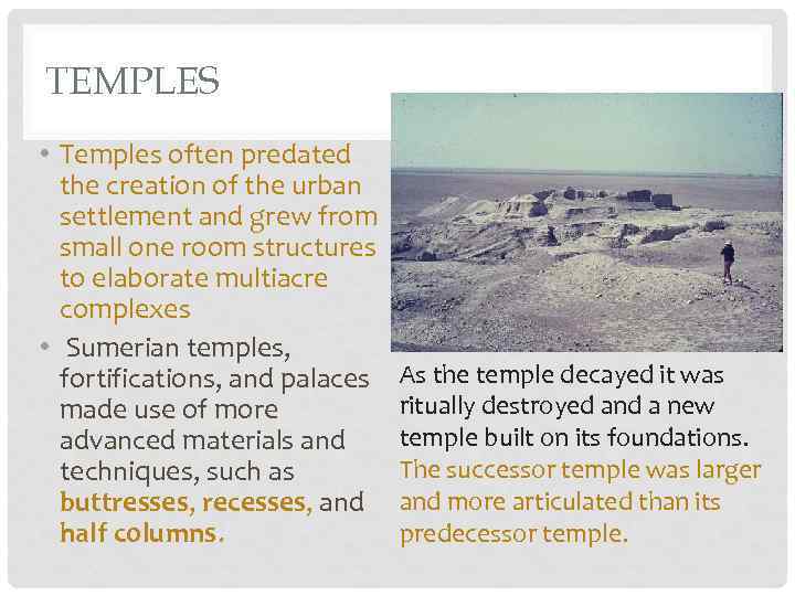 TEMPLES • Temples often predated the creation of the urban settlement and grew from