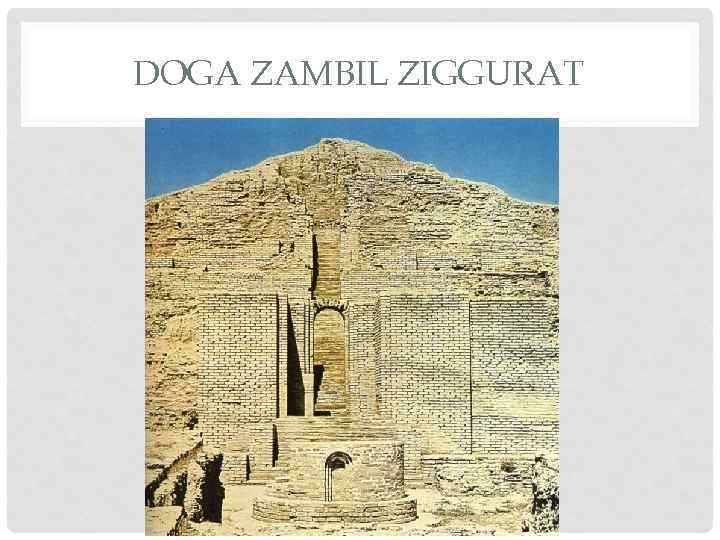 DOGA ZAMBIL ZIGGURAT 