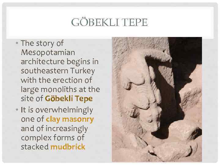 GÖBEKLI TEPE • The story of Mesopotamian architecture begins in southeastern Turkey with the