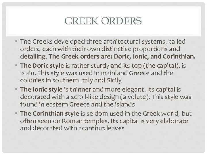 GREEK ORDERS • The Greeks developed three architectural systems, called orders, each with their