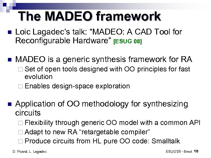 The MADEO framework Loic Lagadec’s talk: “MADEO: A CAD Tool for Reconfigurable Hardware” [ESUG