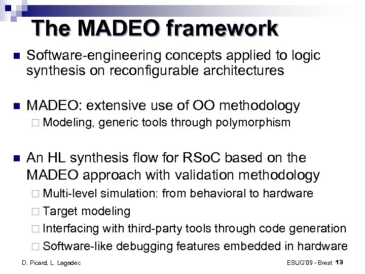 The MADEO framework Software-engineering concepts applied to logic synthesis on reconfigurable architectures MADEO: extensive