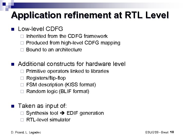 Application refinement at RTL Level Low-level CDFG Inherited from the CDFG framework ¨ Produced