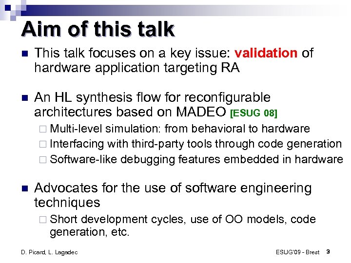 Aim of this talk This talk focuses on a key issue: validation of hardware