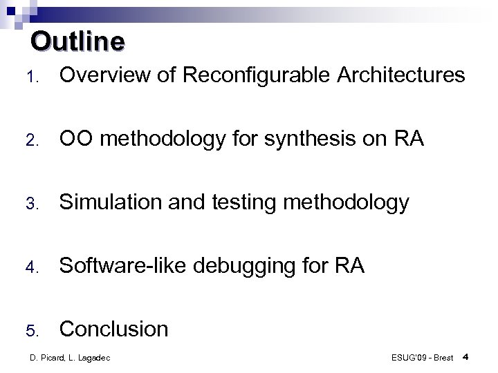Outline 1. Overview of Reconfigurable Architectures 2. OO methodology for synthesis on RA 3.