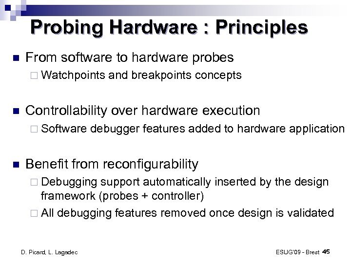 Probing Hardware : Principles From software to hardware probes ¨ Watchpoints Controllability over hardware